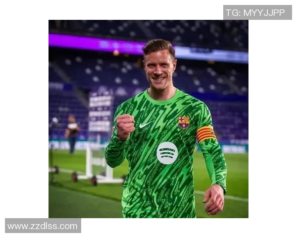 特尔施特根：从青涩守门员到世界顶级门将的传奇之路